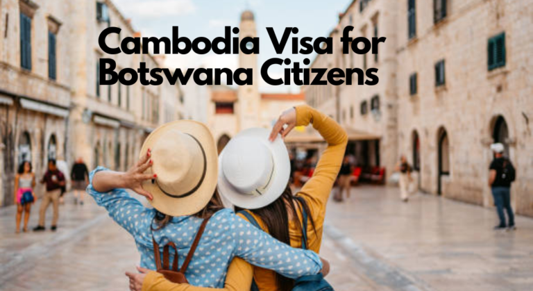 Journey to the Heart of Asia: Your Cambodia Visa for Botswana Citizens Made Easy