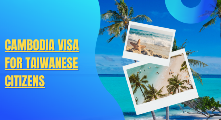 Unlocking Adventure: What Taiwanese Citizens Need to Know About the Cambodia Visa