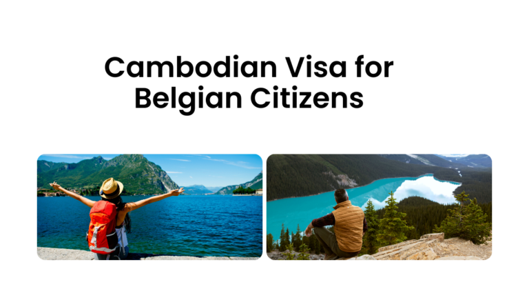 Your Essential Guide to the Cambodian Visa for Belgian Citizens Your Essential Guide to the Cambodian Visa for Belgian Citizens